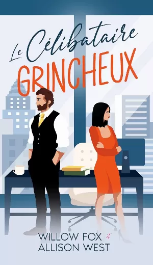 Willow Fox, Allison West – Père, célibataire et autoritaire, Tome 3 : Le Célibataire Grincheux